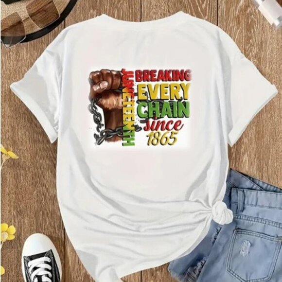 Hand Crafted Tops - "Breaking Every Chain Since 1865" Juneteenth Custom T-Shirts Made to Order - NWT